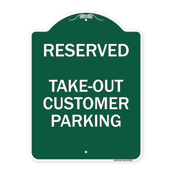 Reserved-Take-Out Customer Parking, Green & White Aluminum Sign, 18" x 24", GW-1824-23220